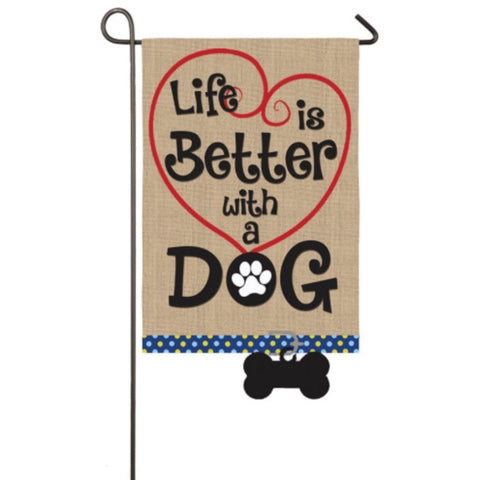 Life Is Better With A DOG Garden Burlap Flag #14B3728BL